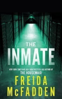 The Inmate From the Sunday Times Bestselling Author of The Housemaid – McFadden Freida