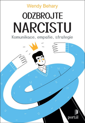 Odzbrojte narcistu - Komunikace, empatie, strategie – Behary Wendy (2024)