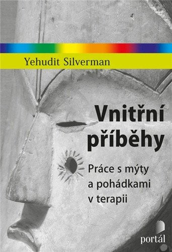 Vnitřní příběhy - Práce s mýty a pohádkami v terapii – Silverman Yehudit