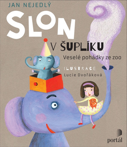 Slon v šuplíku - Veselé pohádky ze zoo – Nejedlý Jan
