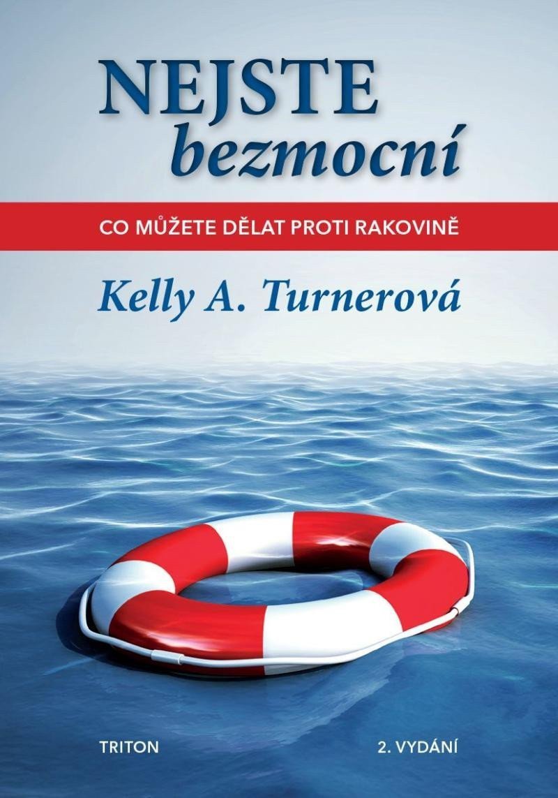 Nejste bezmocní - Co můžete dělat proti rakovině – Turnerová Kelly A
