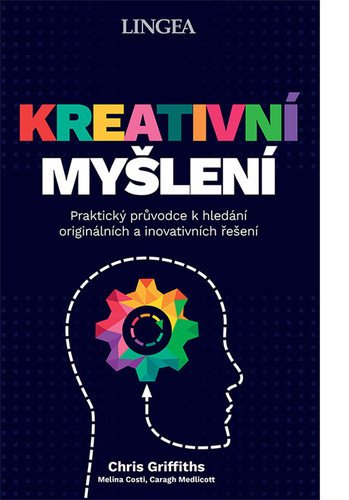 Kreativní myšlení - Praktický průvodce k hledání originálních a inovativních řešení – Griffiths Chris