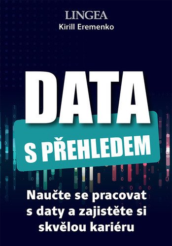 Data s přehledem - Naučte se pracovat s daty a zajistěte si skvělou kariéru – Eremenko Kirill