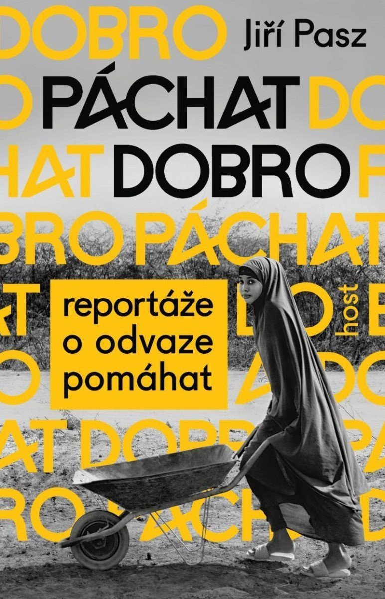 Páchat dobro - Reportáže o odvaze pomáhat – Pasz Jiří