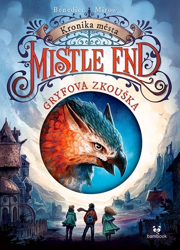 Kronika města Mistle End – Gryfova zkouška – Mirow Benedict