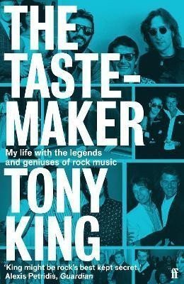 The Tastemaker My Life with the Legends and Geniuses of Rock Music – King Tony
