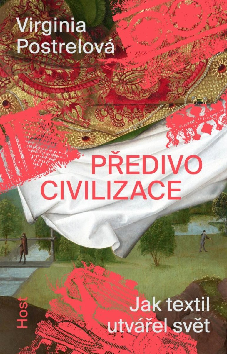 Předivo civilizace - Jak textil utvářel svět – Postrelová Virginia