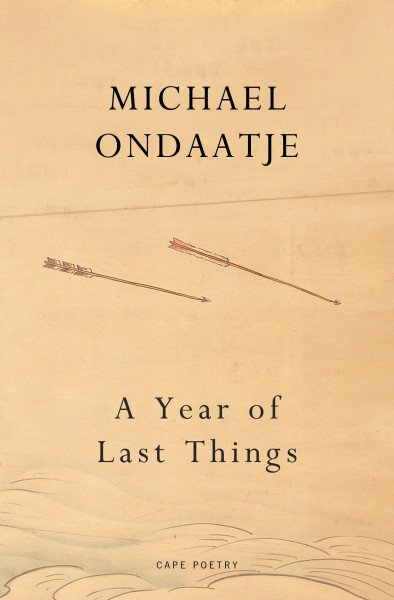 A Year of Last Things: From the Booker Prize-winning author of The English Patient – Ondaatje Michael (2024)
