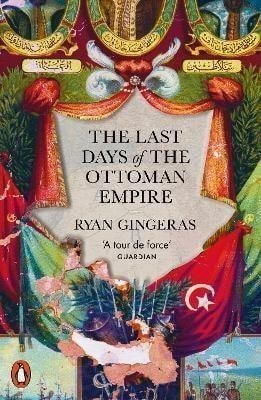 The Last Days of the Ottoman Empire – Gingeras Ryan