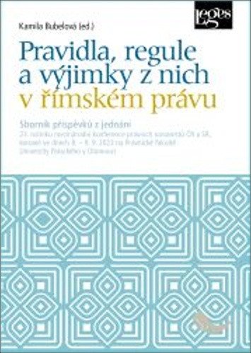 Pravidla regule a výjimky z nich v římském právu – Bubelová Kamila