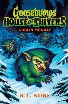 Goosebumps House of Shivers 2 Goblin Monday – Stine Robert Lawrence