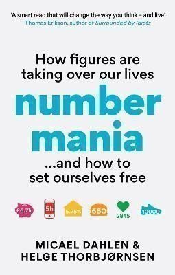 Numbermania: How Figures Are Taking Over Our Lives and How To Set Ourselves Free – Dahlen Micael (2024)