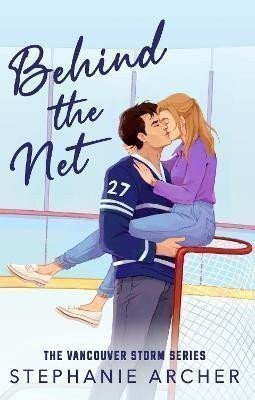 Behind The Net A Grumpy Sunshine Hockey Romance Vancouver Storm Book 1 – Archer Stephanie