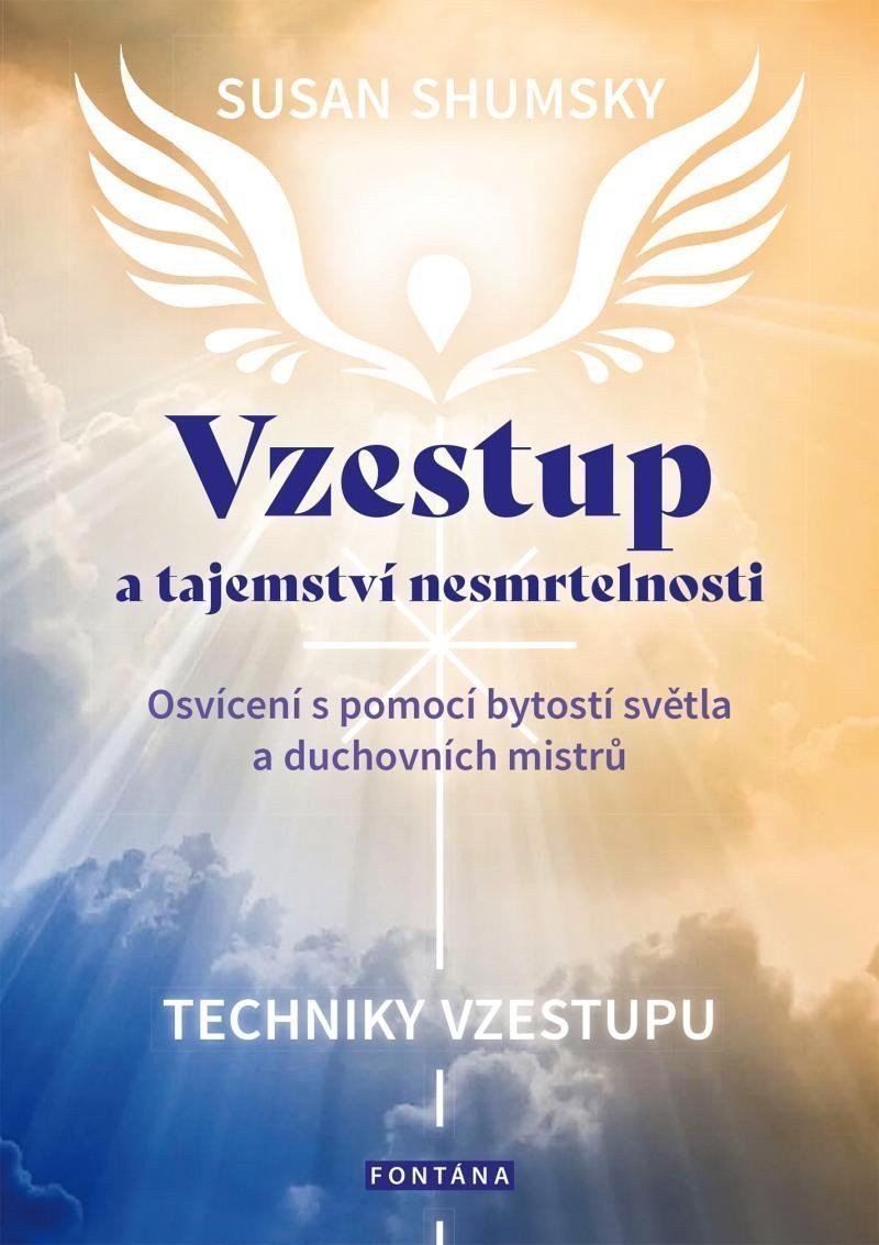 Vzestup a tajemství nesmrtelnosti - Osvícení s pomocí bytostí světla a duchovních mistrů – Shumsky Susan