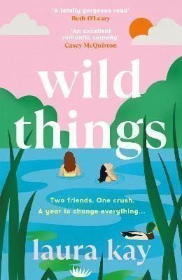 Wild Things: the perfect friends-to-lovers story of self-discovery – Kay Laura (2024)