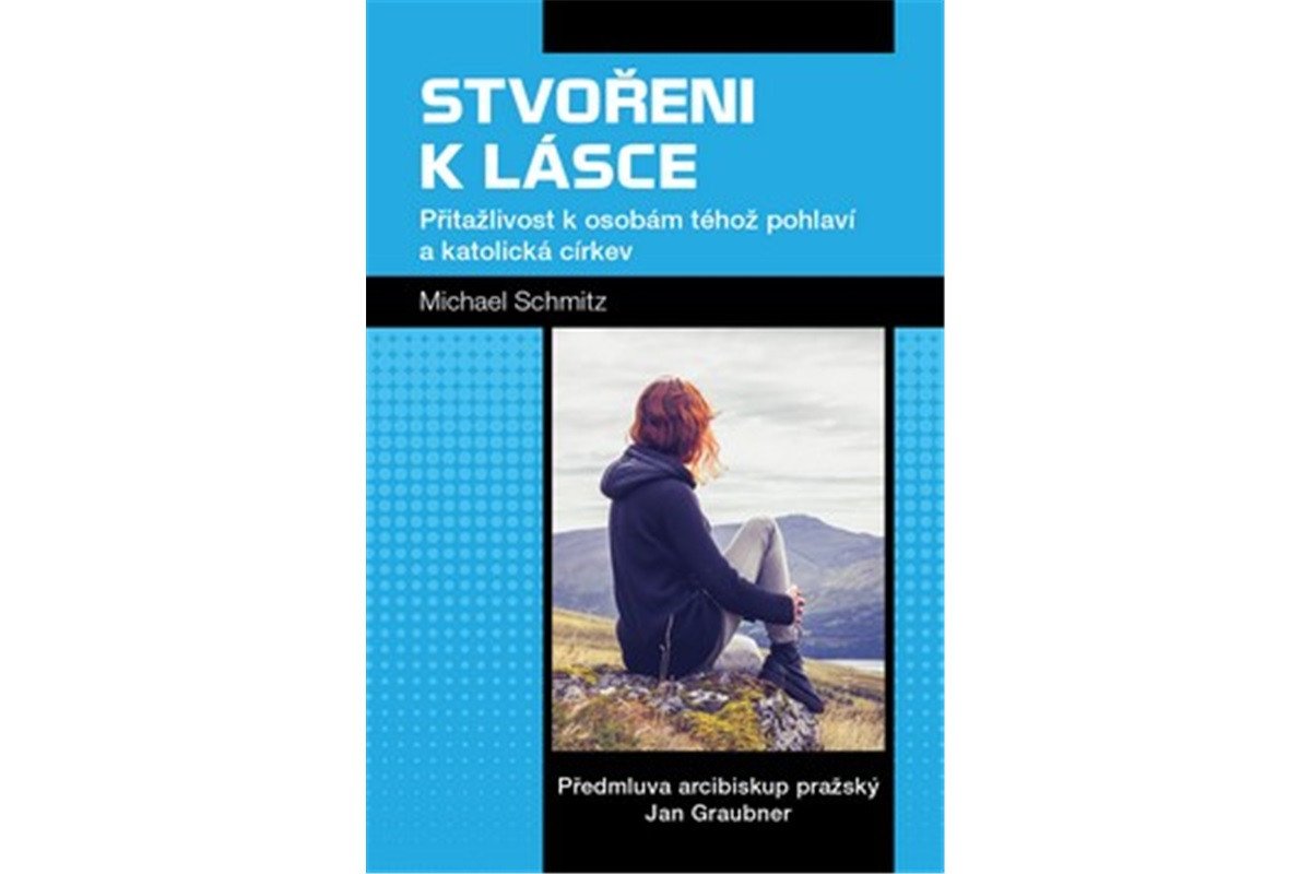 Stvořeni k lásce - Přitažlivost k osobám téhož pohlaví a katolická církev – Schmitz Michael