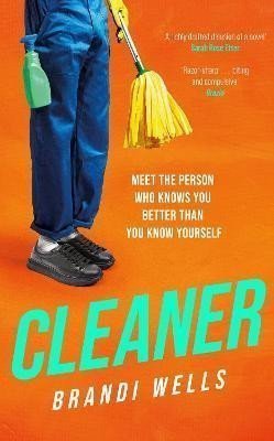Cleaner A biting workplace satire - for fans of Ottessa Moshfegh and Halle Butler – Wells Brandi