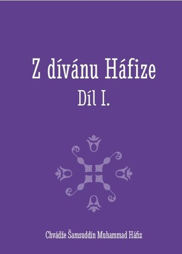 Z dívánu Háfize Díl I – Chvádže Šamsuddín Muhammad Háfiz