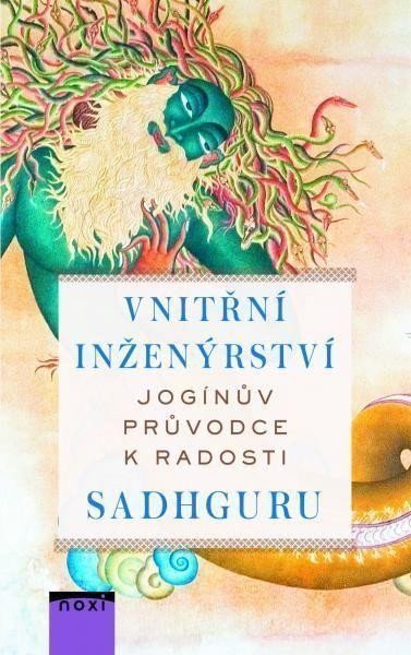 Vnitřní inženýrství - Jogínův průvodce k radosti – Sadhguru