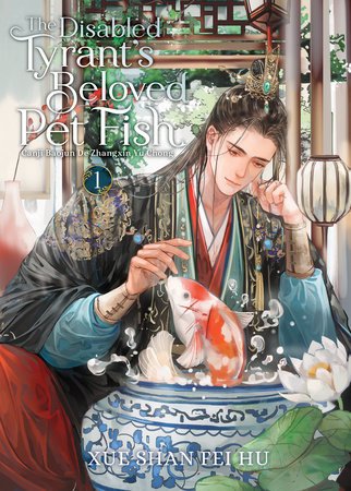 The Disabled Tyrant´s Beloved Pet Fish: Canji Baojun De Zhangxin Yu Chong 1 – Xue Shan Fei Hu (2024)