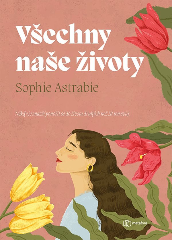 Všechny naše životy - Někdy je snazší ponořit se do života druhých než žít ten svůj – Astrabie Sophie