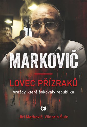 Markovič: Lovec přízraků - Vraždy, které šokovaly republiku – Šulc Viktorín (2024)