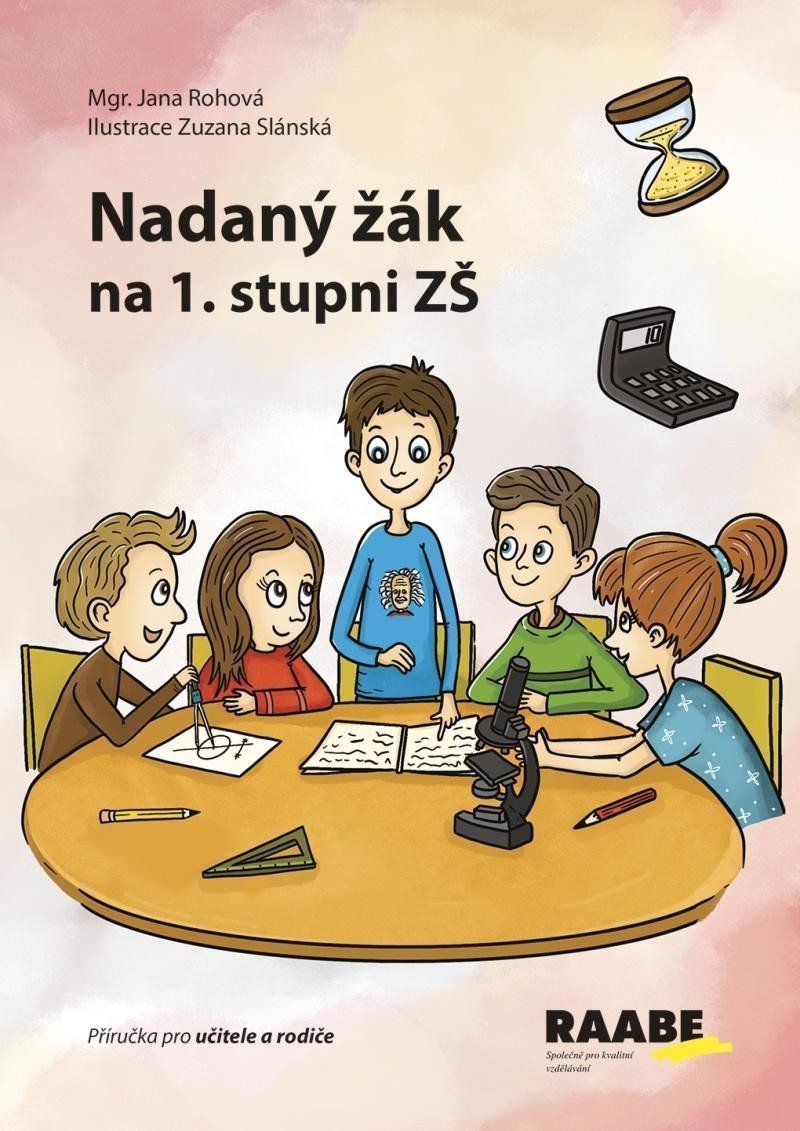 Nadaný žák na 1 stupni ZŠf - Příručka pro učitele a rodiče – Rohová Jana