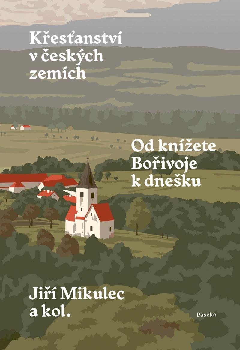 Křesťanství v českých zemích - Od knížete Bořivoje k dnešku – Mikulec Jiří