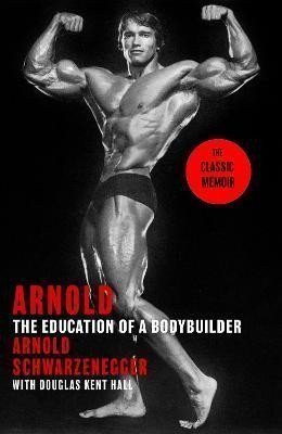 Arnold The Education Of A Bodybuilder – Schwarzenegger Arnold