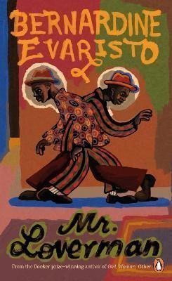 Mr Loverman From the Booker prize-winning author of Girl Woman Other – Evaristo Bernardine