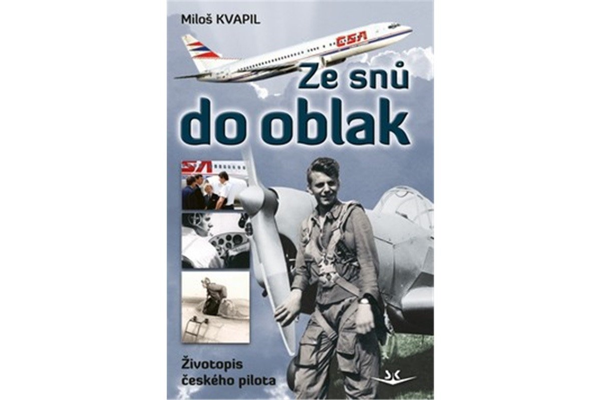 Ze snů do oblak - Životopis českého pilota – Kvapil Miloš