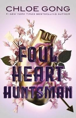 Foul Heart Huntsman The stunning sequel to Foul Lady Fortune by a 1 New York times bestselling author – Gong Chloe
