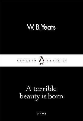 A Terrible Beauty Is Born – Yeats William Butler (2016)