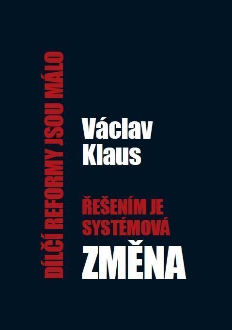 Dílčí reformy jsou málo řešením je systémová změna – Klaus Václav