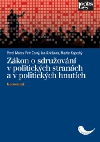 Zákon o sdružování v politických stranách a v politických hnutích - Komentář – Mates Pavel