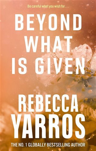 Beyond What is Given – Yarros Rebecca
