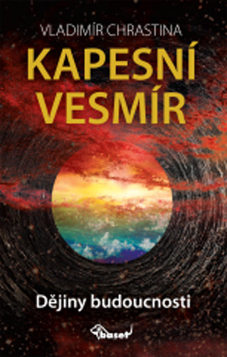 Kapesní vesmír - Dějiny budoucnosti – Chrastina Vladimír