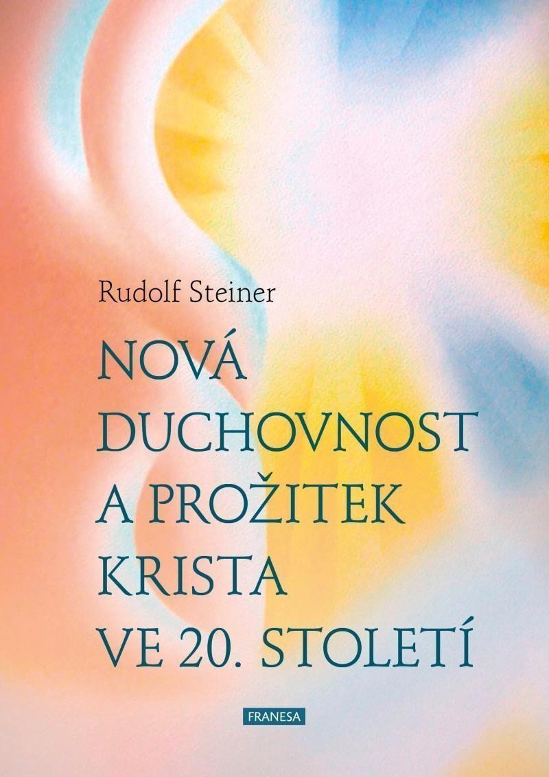 Nová duchovnost a prožitek Krista ve 20 století – Steiner Rudolf