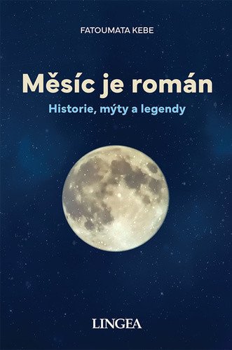 Měsíc je román - Historie mýty legendy – Kébé Fatoumata