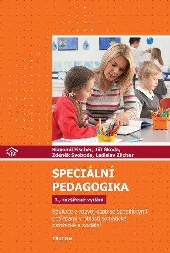 Speciální pedagogika - Edukace a rozvoj osob se specifickými potřebami v oblasti somatické, psychické a sociální – Fischer Slavomil (2024)