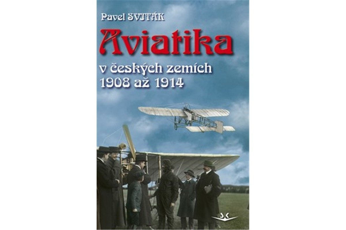 Aviatika v českých zemích 1908-1914 – Sviták Pavel