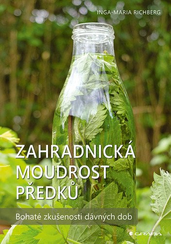 Zahradnická moudrost našich předků - Bohaté zkušenosti dávných dob – Richbergová Inga-Maria