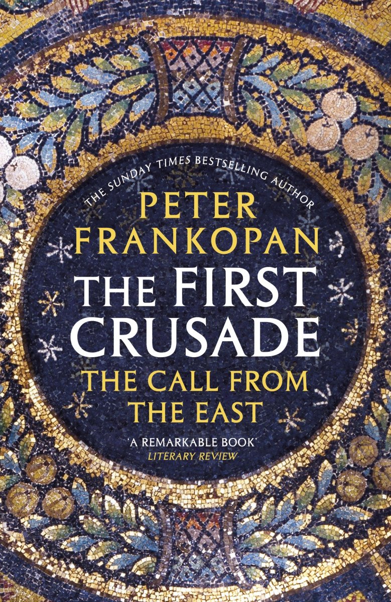 The First Crusade The Call from the East – Frankopan Peter