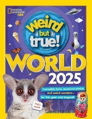 Weird But True World 2025 Incredible facts awesome photos and weird wonders--for this year and beyond – National Geographic Kids