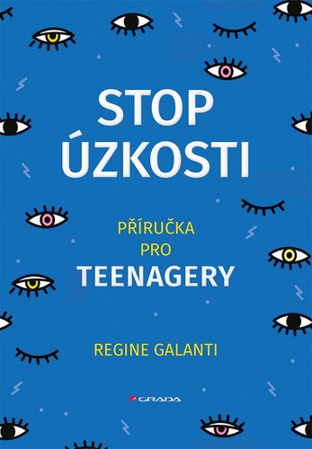 Stop úzkosti - Příručka pro teenagery – Galanti Regine (2024)