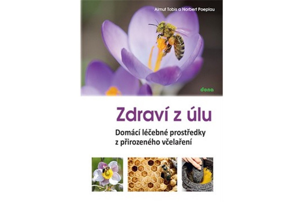 Zdraví z úlů - Domácí léčebné prostředky z přirozeného včelaření – Tobis Almut