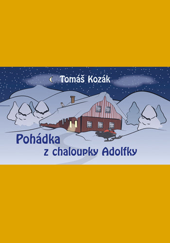 Pohádka z chaloupky Adolfky – Kozák Tomáš