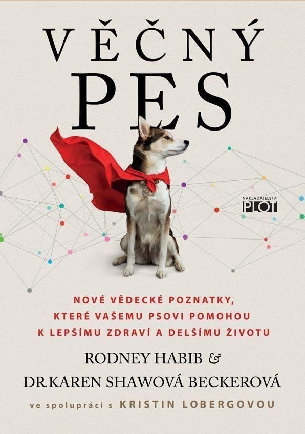 Věčný pes - Nové vědecké poznatky které vašemu psovi pomohou k lepšímu zdraví a delšímu životu – Habib Rodney