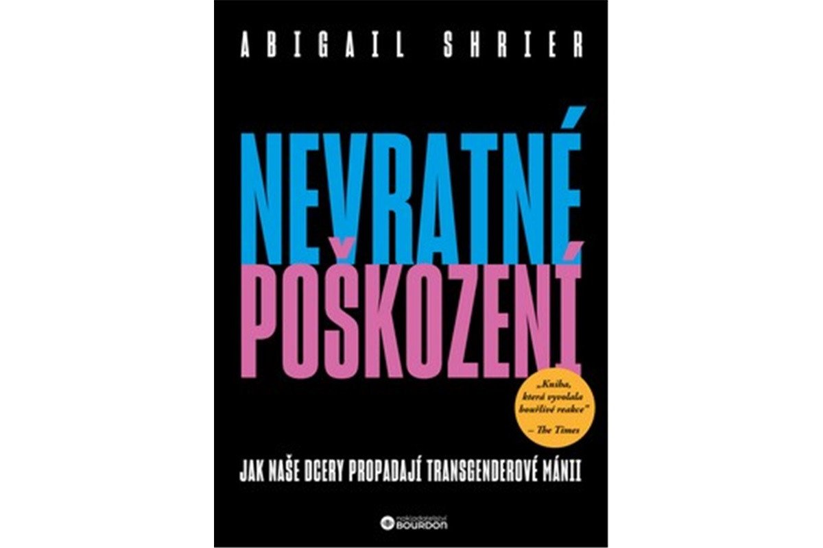 Nevratné poškození - Jak naše dcery propadají transgenderové mánii – Shrierová Abigail