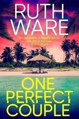 One Perfect Couple Are you a survivor - or a traitor – Ware Ruth